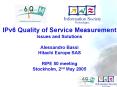 IPv6 Quality of Service Measurement Issues and Solutions Alessandro Bassi Hitachi Europe SAS  RIPE 50 meeting Stockholm, 2nd May 2005 PowerPoint PPT Presentation