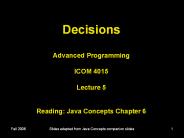 Decisions Advanced Programming ICOM 4015 Lecture 5  Reading: Java Concepts Chapter 6