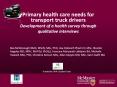Primary health care needs for transport truck drivers Development of a health survey through qualitative interviews PowerPoint PPT Presentation