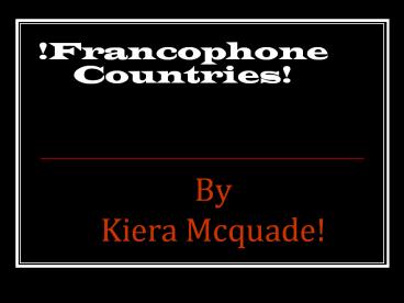 !Francophone Countries!