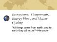 Ecosystems: Components, Energy Flow, and Matter Cycling PowerPoint PPT Presentation
