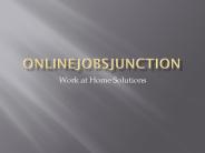 OnlineJobsJunction-Work at Home Solutions