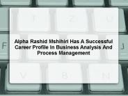 Alpha Rashid Mshihiri Has A Successful Career Profile