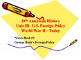 10th American History Unit III- U.S. Foreign Policy World War II - Today PowerPoint PPT Presentation