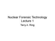 Nuclear Forensic Technology Lecture 1