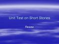 Unit Test on Short Stories PowerPoint PPT Presentation