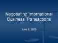 Negotiating International Business Transactions PowerPoint PPT Presentation