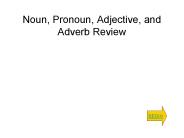 Noun, Pronoun, Adjective, and Adverb Review
