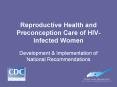 Reproductive Health and Preconception Care of HIV-Infected Women PowerPoint PPT Presentation