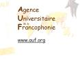 Agence Universitaire Francophonie www.auf.org PowerPoint PPT Presentation