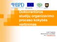 Doktoranturos studiju organizavimo proceso kokybes vertinimas PowerPoint PPT Presentation