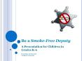 Be a Smoke-Free Deputy PowerPoint PPT Presentation
