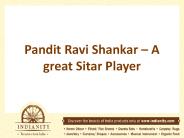 Pandit Ravi Shankar – A great Sitar Player