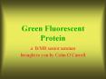 Green Fluorescent Protein PowerPoint PPT Presentation