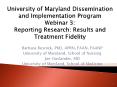 University of Maryland Dissemination and Implementation Program Webinar 3: Reporting Research: Results and Treatment Fidelity PowerPoint PPT Presentation