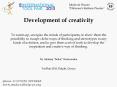 Development of creativity  To warm-up, energize the minds of participants, to show them the possibility to escape cliche ways of thinking and stereotypes in any kinds of activities, and to give them a set of tools to develop the inspiration and PowerPoint PPT Presentation