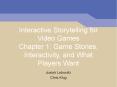 Interactive Storytelling for Video Games Chapter 1: Game Stories, Interactivity, and What Players Want PowerPoint PPT Presentation