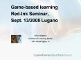 Game-based learning Red-Ink Seminar, Sept. 13/2008 Lugano PowerPoint PPT Presentation