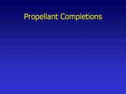 Propellant Completions