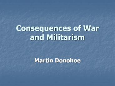 Consequences of War and Militarism