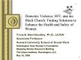 Domestic Violence, HIV, and the Black Church: Finding Solutions to Enhance the Health and Safety of Women PowerPoint PPT Presentation