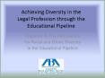 Achieving Diversity in the Legal Profession through the Educational Pipeline PowerPoint PPT Presentation