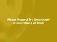 Please Respect My Generation! 5 Generations At Work PowerPoint PPT Presentation