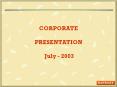 CORPORATE PRESENTATION  July - 2003 PowerPoint PPT Presentation