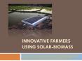 Innovative Farmers Using Solar-Biomass PowerPoint PPT Presentation