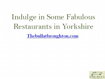 Indulge in Some Fabulous Restaurants in Yorkshire