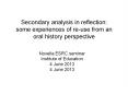 Secondary analysis in reflection: some experiences of re-use from an oral history perspective PowerPoint PPT Presentation