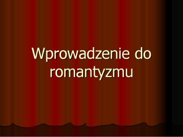 Wprowadzenie do romantyzmu
