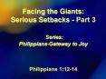 Facing the Giants: Serious Setbacks - Part 3  Series: Philippians-Gateway to Joy   Philippians 1:12-14 PowerPoint PPT Presentation