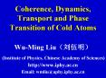 Coherence, Dynamics, Transport and Phase Transition of Cold Atoms PowerPoint PPT Presentation