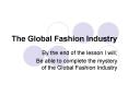 The Global Fashion Industry PowerPoint PPT Presentation