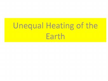 Unequal Heating of the Earth