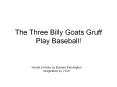 The Three Billy Goats Gruff Play Baseball! PowerPoint PPT Presentation