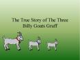 The True Story of The Three Billy Goats Gruff PowerPoint PPT Presentation