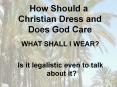 How Should a Christian Dress and Does God Care PowerPoint PPT Presentation