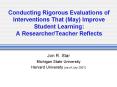 Conducting Rigorous Evaluations of Interventions That (May) Improve Student Learning: A Researcher/Teacher Reflects PowerPoint PPT Presentation