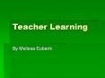 Teacher Learning PowerPoint PPT Presentation