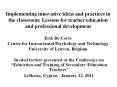 Implementing innovative ideas and practices in the classroom: Lessons for teacher education and professional development Erik De Corte Center for Instructional Psychology and Technology University of Leuven, Belgium PowerPoint PPT Presentation