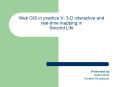 Web GIS in practice V: 3-D interactive and real-time mapping in Second Life PowerPoint PPT Presentation
