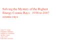 Solving the Mystery of the HighestEnergy Cosmic Rays : 1938 to 2007 cosmic rays PowerPoint PPT Presentation