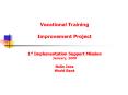 Vocational Training Improvement Project  1st Implementation Support Mission January, 2008 Nalin Jena World Bank PowerPoint PPT Presentation
