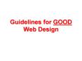 Guidelines for GOOD Web Design PowerPoint PPT Presentation