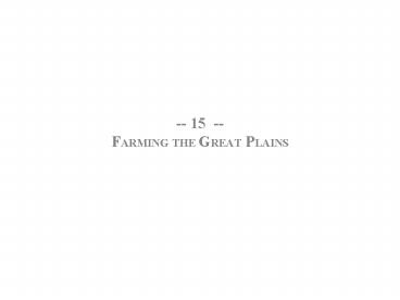 -- 15 -- FARMING THE GREAT PLAINS