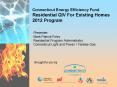 Connecticut Energy Efficiency Fund Residential QIV For Existing Homes 2012 Program PowerPoint PPT Presentation