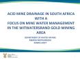 ACID MINE DRAINAGE IN SOUTH AFRICA WITH A FOCUS ON MINE WATER MANAGEMENT IN THE WITWATERSRAND GOLD MINING AREA PowerPoint PPT Presentation