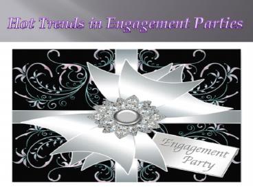 Hot Trends in Engagement Parties 